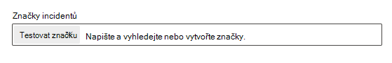 Snímek obrazovky znázorňující, jak se vybraná značka zobrazuje v poli Značky incidentů