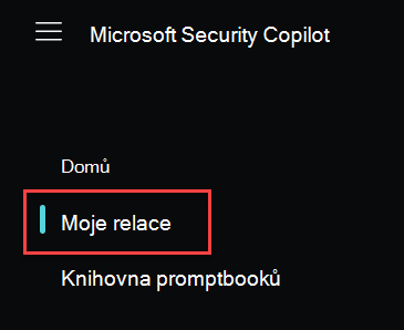 Snímek obrazovky znázorňující nabídku Microsoft Security Copilot Domů se zvýrazněnou možností Moje relace