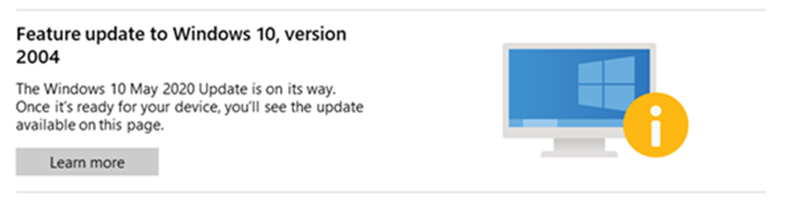 Feature update message reading "The Windows 10 May 2020 Update is on its way. Once it's ready for your device, you'll see the update available on this page.