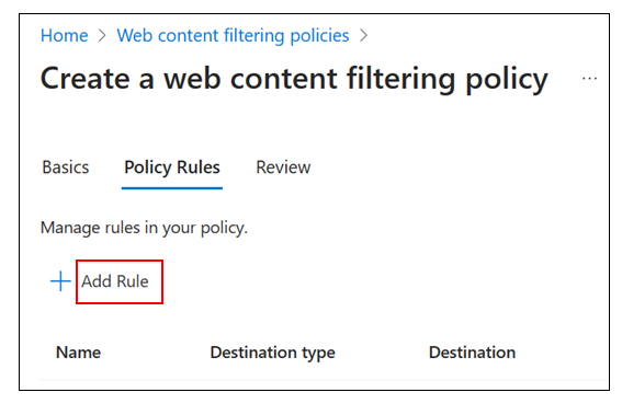 Screenshot of Web content filtering policies, Create a web content filtering policy, Policy Rules with a red box highlighting the Add Rule control.