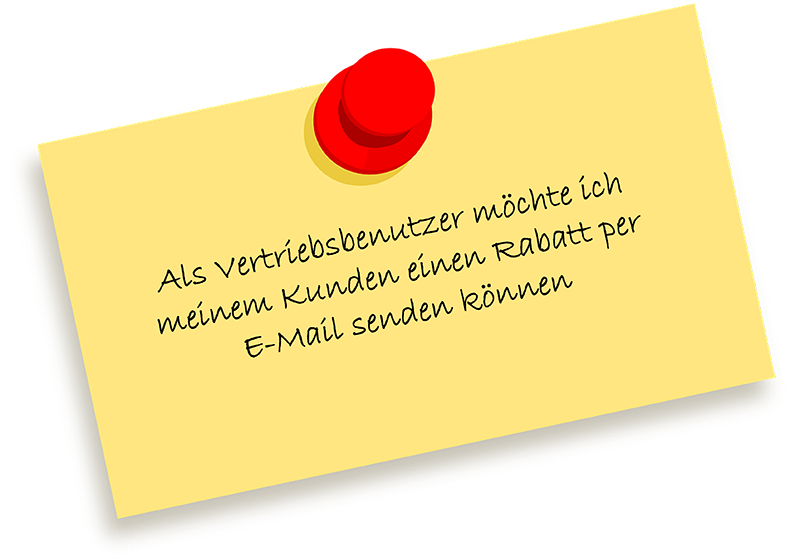 Hinweis mit dem Text: „Als Vertriebsbenutzer möchte ich meinem Kunden einen Rabatt per E-Mail senden können“.