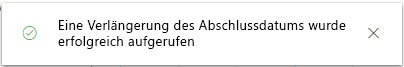 Die Meldung zeigt an: „Abschlussdatum verlängern“ erfolgreich aufgerufen.