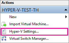 Screenshot, der die Option „Hyper-V-Einstellungen“ unter „Aktionen“ im rechten Bereich anzeigt.