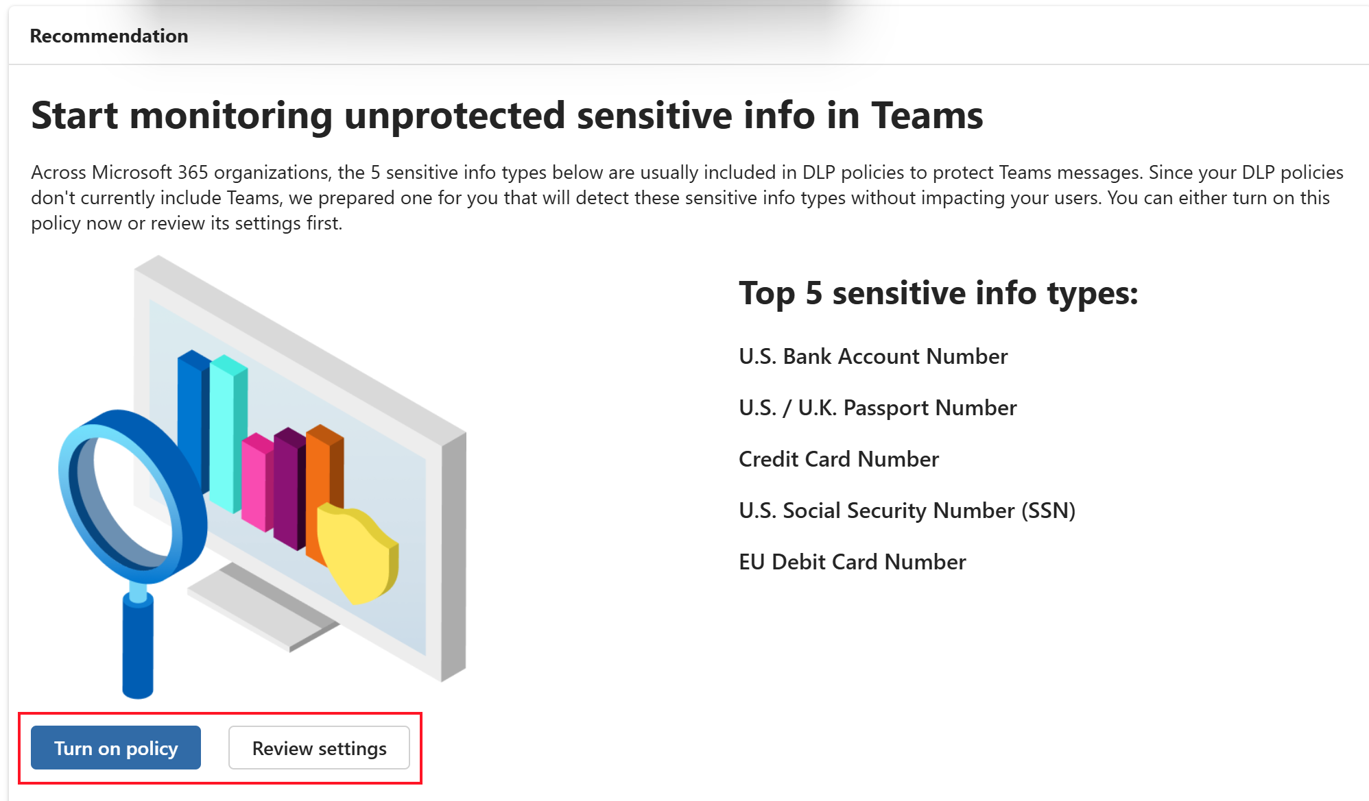 In Microsoft Purview Data Loss Prevention (DLP), turn on the unprotected sensitive info in Teams policy.