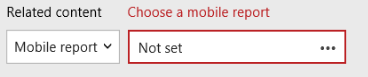 Screenshot that shows the Related content option set to Mobile report and the Choose a mobile report option set to Not set.