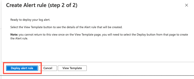 Screenshot of the Deploy alert rule page for Azure Monitor in the Azure portal. The Create Alert rule (step 2 of 2) page shows 'Ready to deploy your log alert' and the Deploy alert rule button is highlighted.