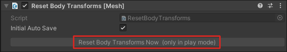 Screen shot of the Reset Body Transforms component in edit mode with the Reset Body Transforms Now only in play mode button highlighted.