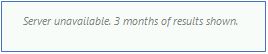 Screenshot shows the message Server unavailable. 3 months of results shown.
