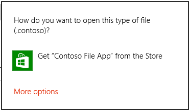 The Open With dialog for a .contoso file launch. Since .contoso does not have a handler installed on the machine the dialog contains an option with the Store icon and text which points the user to the correct handler on the Store. The dialog also contains a ‘More options’ link'.