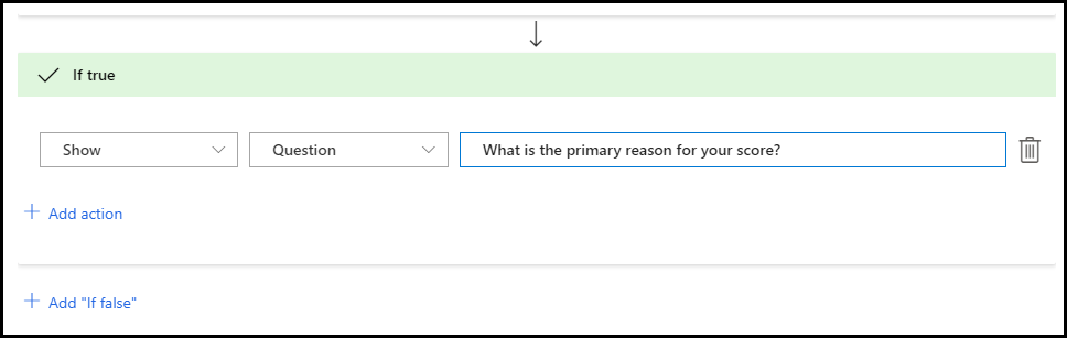 Screenshot of the If true completed action with Show, Question, and What is the primary reason for your score values and the Add "if false" button.