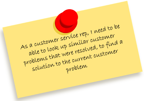 Note with text "As a customer service rep, I need to be able to look up similar customer problems that were resolved to find a solution to the current customer problem".