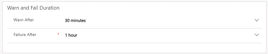 Screenshot of the Warn and Fail Duration dialog with Warn After set to 30 minutes and Failure After set to one hour.