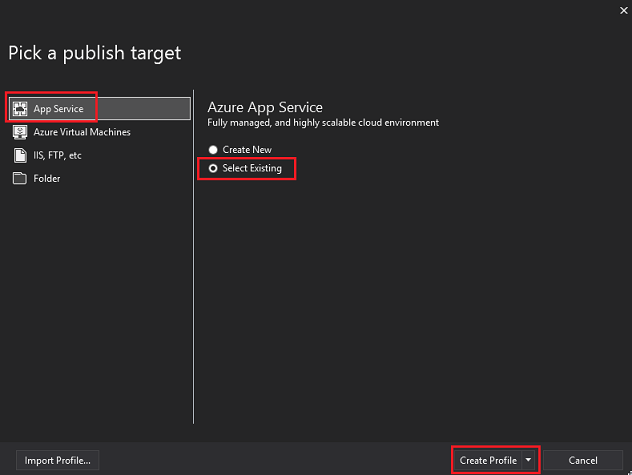 Screenshot that shows the Pick a publish target page with 'App Service', 'Select Existing', and 'Create Profile' highlighted. 