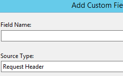 Screenshot shows Add Custom Field dialog box with Field Name box. Request Header selected in the Source Type box.