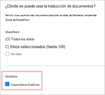 Captura de pantalla que muestra el ¿Dónde se puede usar la traducción de documentos? y la casilla Disponible en OneDrive seleccionada.