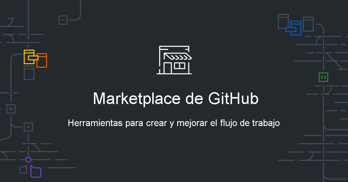 Representación en la que se muestra Marketplace de GitHub, herramientas para crear y mejorar el flujo de trabajo.