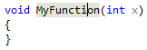 Captura de pantalla que muestra el código: void MyFunction(int x). El cursor está en MyFunction.