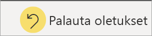 Näyttökuva Palauta oletusasetukseen -kuvakkeesta.