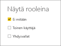 Näyttökuva Näytä rooleina -ikkunasta, jossa Ei mitään on valittuna.