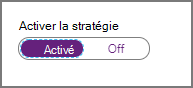 Pour activer la stratégie, définissez le curseur Activer la stratégie sur Activé.