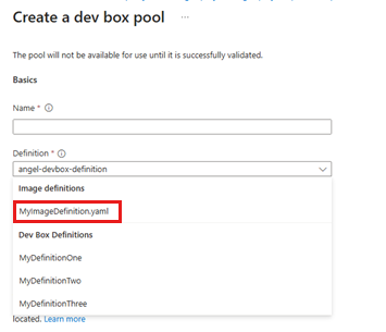 Capture d’écran du volet pour entrer des informations de base sur un nouveau pool de dev box, y compris les champs pour le nom et la définition. La définition d'image MyImageDefinition.yaml est mise en évidence.