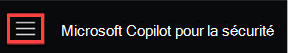 Capture d'écran montrant le menu d'accueil de Copilot pour la sécurité avec l'icône du hamburger.