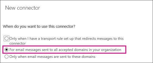 Affiche la page de l’Assistant Connecteur pour le Centre d’administration Exchange classique : Quand voulez-vous utiliser ce connecteur ? La deuxième option est sélectionnée. Cette option est la suivante : Pour les messages électroniques envoyés à tous les domaines acceptés dans votre organisation.