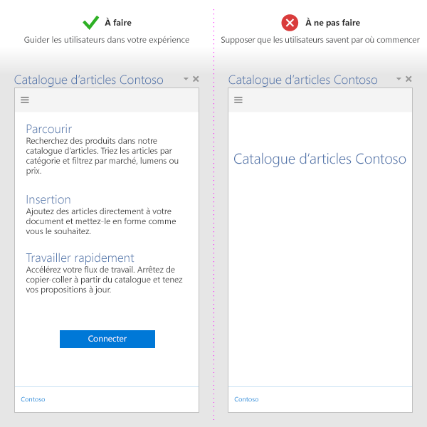 Comparaison entre « Faire » et « Ne pas » sur la façon de guider vos utilisateurs à utiliser l’interface utilisateur. L’exemple « Do » montre un complément qui inclut un bouton sur lequel les utilisateurs peuvent cliquer pour commencer. L’exemple « Ne pas » montre un complément sans étapes d’introduction ni bouton.