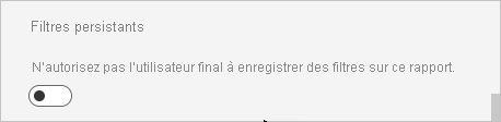 Capture d’écran de la boîte de dialogue Filtres persistants, Ne pas autoriser les utilisateurs finaux à enregistrer des filtres sur ce rapport.