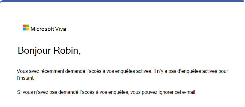 Capture d’écran de l’e-mail qu’un utilisateur reçoit lorsqu’il utilise le lien pour renvoyer des invitations à une enquête, mais qu’il n’a pas d’enquêtes actives.