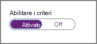 Per abilitare i criteri, impostare il dispositivo di scorrimento Abilita criteri su Attivato.