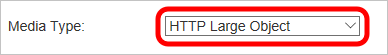 Tipo di media con l'opzione HTTP Large Object selezionata