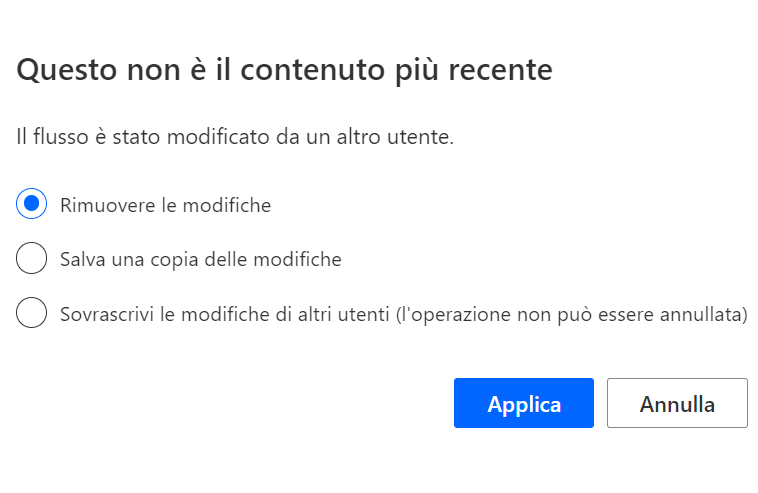 Schermata che mostra la finestra di dialogo Questo non è il contenuto più recente visualizzata quando si verifica un conflitto durante il salvataggio del flusso.