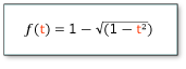 La formula di f(t) è uguale a 1 radice quadrata meno 1 meno t quadratita