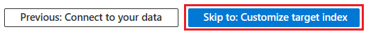 [データのインポート] ウィザードで [Customize target index] (対象インデックスをカスタマイズ) タブにスキップする方法を示すスクリーンショット。