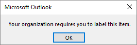 사용자에게 필수 레이블을 적용하도록 요구하는 Outlook 메시지가 표시됩니다.