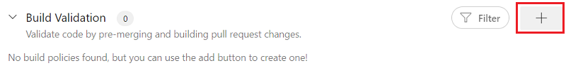 Screenshot that shows the Add button next to Build validation.