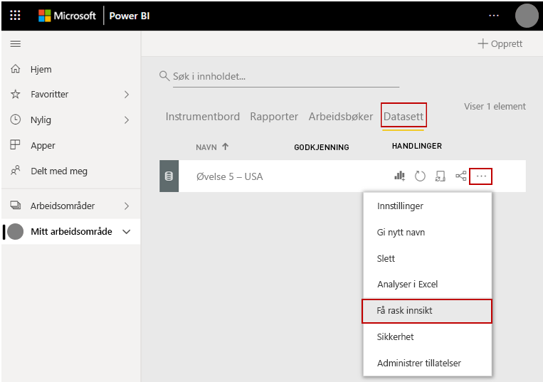 Skjermbilde som viser Mitt arbeidsområde, Datasett-fanen, ellipsen og Få rask innsikt.