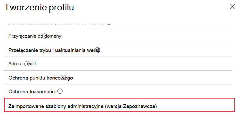 Zrzut ekranu przedstawiający sposób wybierania zaimportowanych szablonów administracyjnych w celu utworzenia profilu konfiguracji urządzenia przy użyciu zaimportowanych ustawień ADMX w centrum administracyjnym Microsoft Intune i Intune.