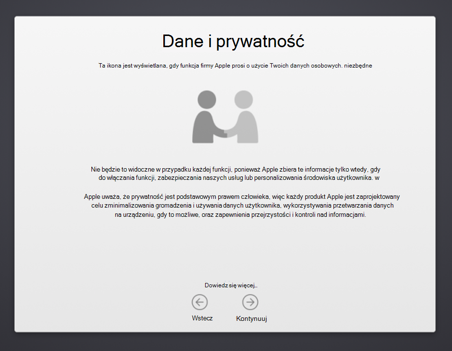 Zrzut ekranu przedstawiający ekran Danych asystenta ustawień urządzenia z systemem macOS & prywatność, przedstawiający ilustrację dwóch osób potrząsających rękami i opisujących wykorzystanie danych osobowych przez firmę Apple. Zostanie również wyświetlony przycisk Wstecz i Kontynuuj.