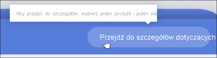 Zrzut ekranu przedstawiający nieaktywny przycisk przeglądania szczegółowego z etykietką narzędzia aktywowania.