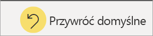 Zrzut ekranu przedstawiający ikonę Przywróć domyślne.