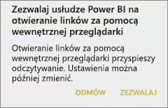 Zrzut ekranu przedstawiający okno dialogowe umożliwiające usłudze Power BI otwieranie linków za pomocą przeglądarki wewnętrznej.