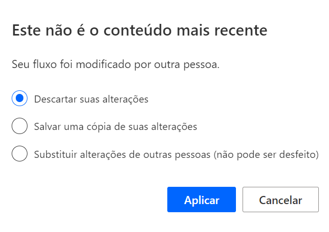 Captura de tela da caixa de diálogo Este não é o conteúdo mais recente que aparece quando ocorre um conflito ao salvar o fluxo.