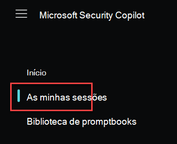 Captura de ecrã que mostra o menu Microsoft Security Copilot Base com As minhas sessões realçadas.