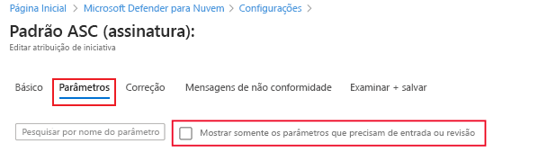 A captura de tela que mostra a guia Parâmetros e a caixa de seleção Mostrar apenas parâmetros que precisam de entrada ou revisão está desmarcada.