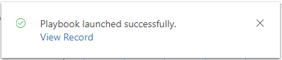 Playbook launched successfully. View record.