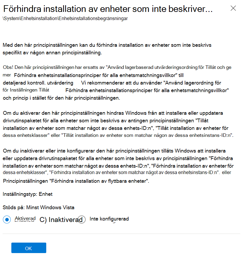 I Intune anger du inställningen Förhindra installation av enheter som inte beskrivs av andra principinställningar till Aktiverad.