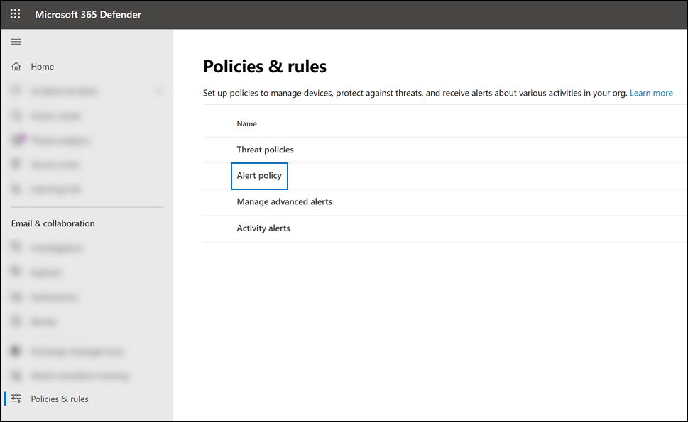 In the Defender portal, select Policies & rules under Email & collaboration, and then select Alert policy to view and create alert policies.