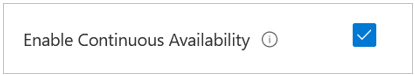 Snapshot that shows the Enable Continuous Availability option.